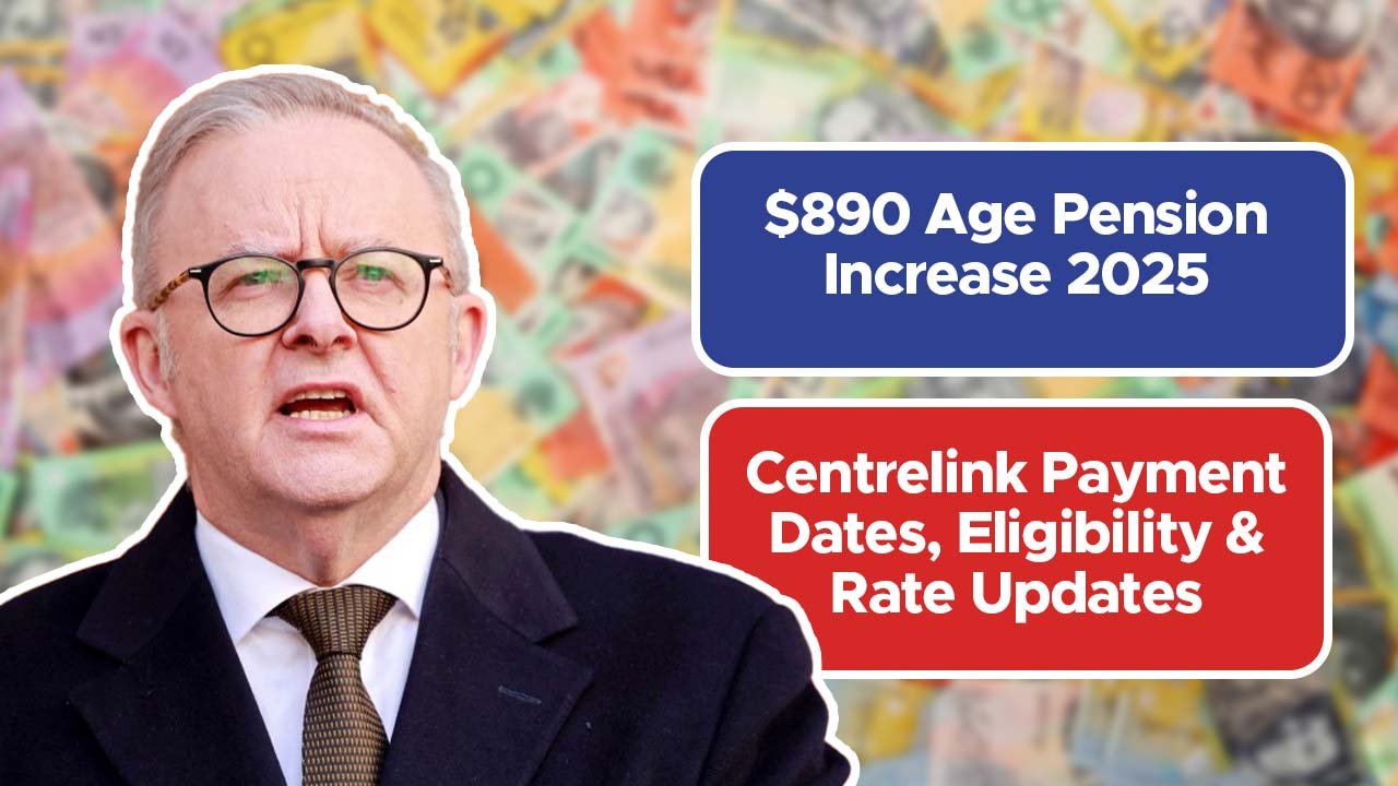 $890 Age Pension Increase 2025: Centrelink Payment Dates, Eligibility & Rate Updates