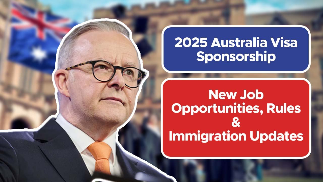 2025 Australia Visa Sponsorship: New Job Opportunities, Rules & Immigration Updates