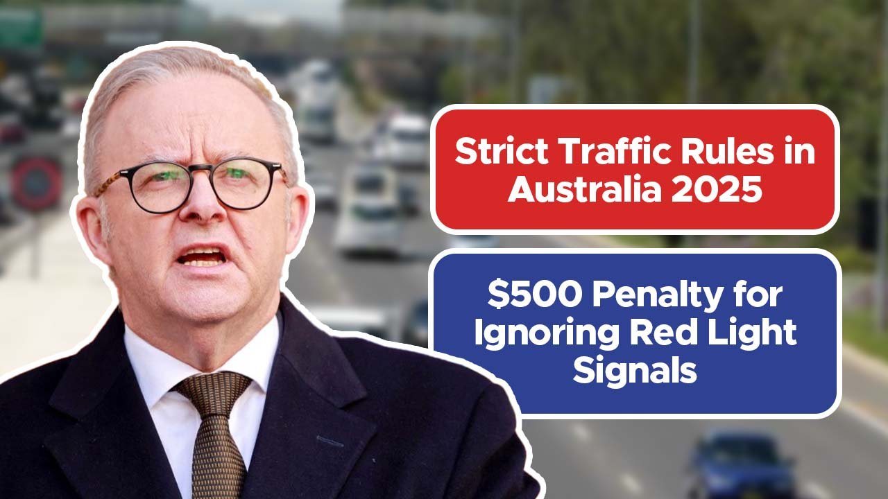 Strict Traffic Rules in Australia 2025: $500 Penalty for Ignoring Red Light Signals