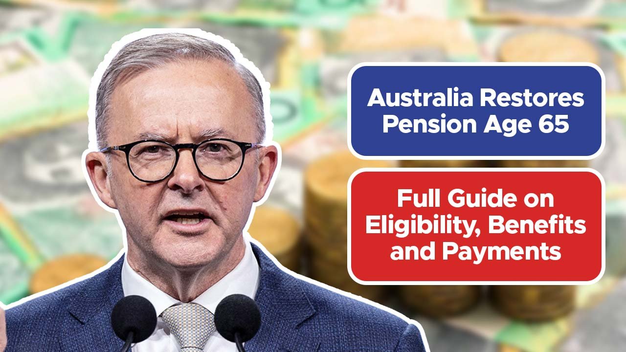 Australia Restores Pension Age 65 – Full Guide on Eligibility, Benefits and Payments
