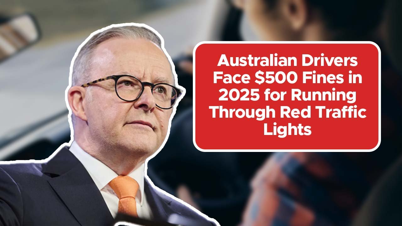 Australian Drivers Face $500 Fines in 2025 for Running Through Red Traffic Lights