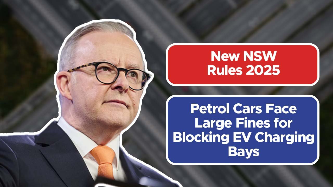 New NSW Rules 2025: Petrol Cars Face Large Fines for Blocking EV Charging Bays