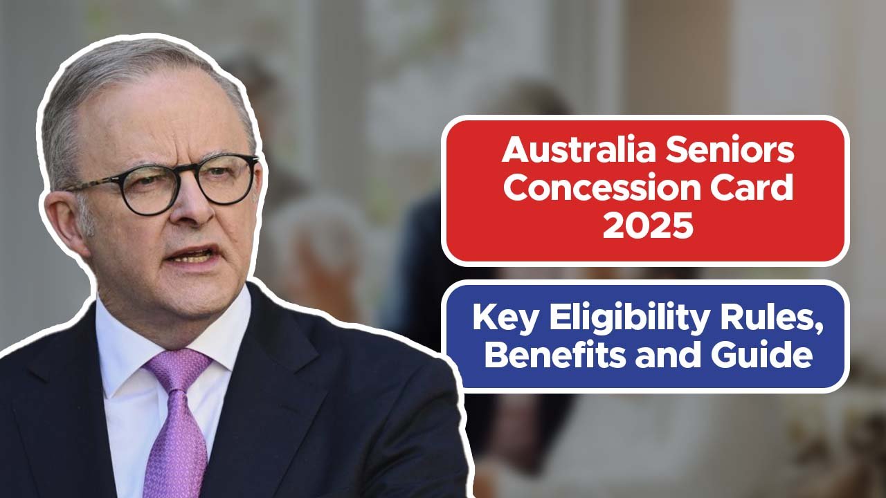 Australia Seniors Concession Card 2025 – Key Eligibility Rules, Benefits and Guide