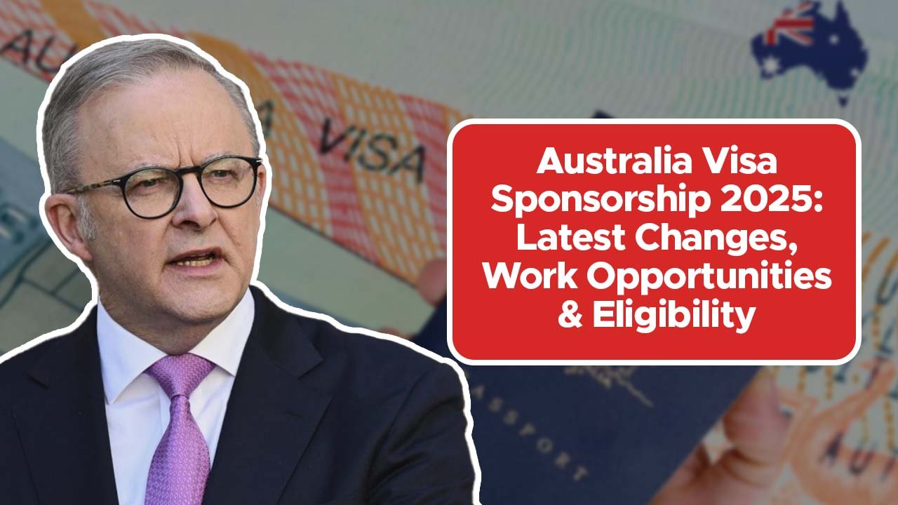 Australia Visa Sponsorship 2025: Latest Changes, Work Opportunities & Eligibility