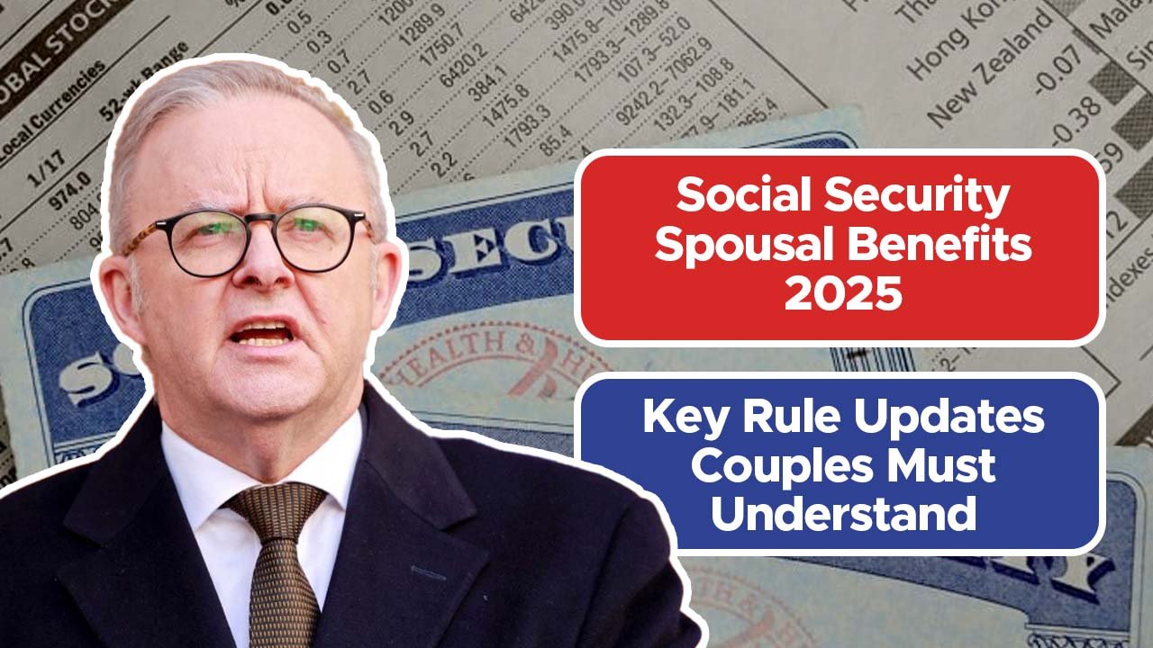 Social Security Spousal Benefits 2025: Key Rule Updates Couples Must Understand