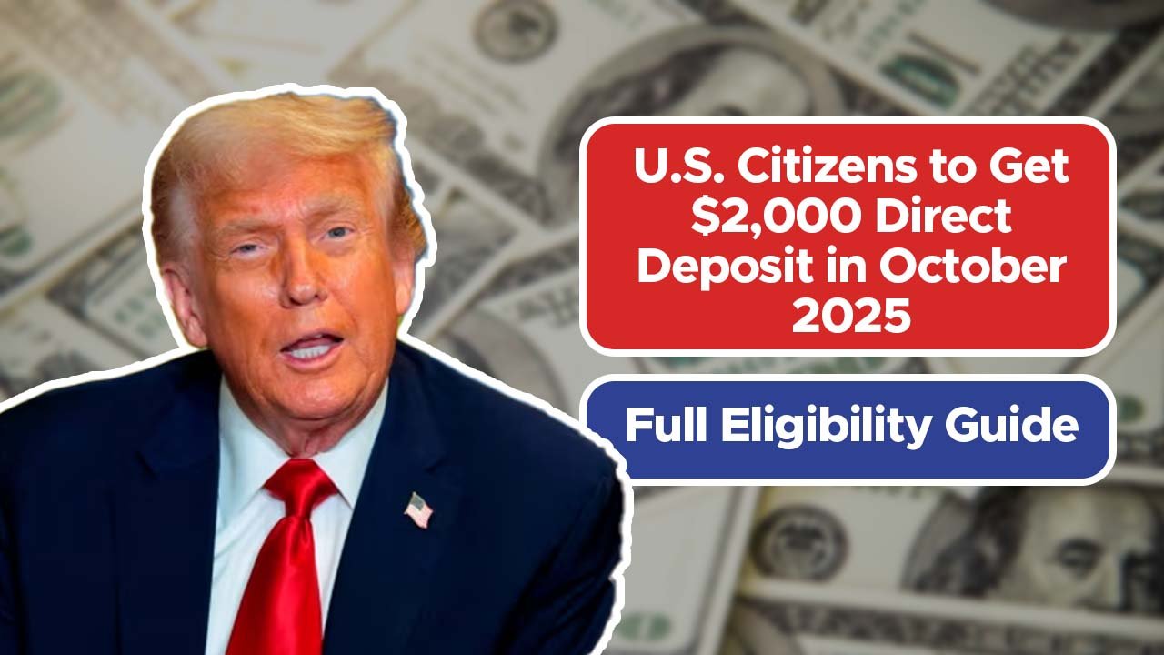 U.S. Citizens to Get $2,000 Direct Deposit in October 2025 – Full Eligibility Guide