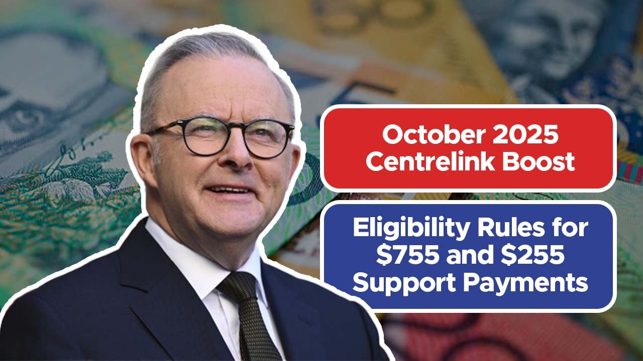 October 2025 Centrelink Boost: Eligibility Rules for $755 and $255 Support Payments