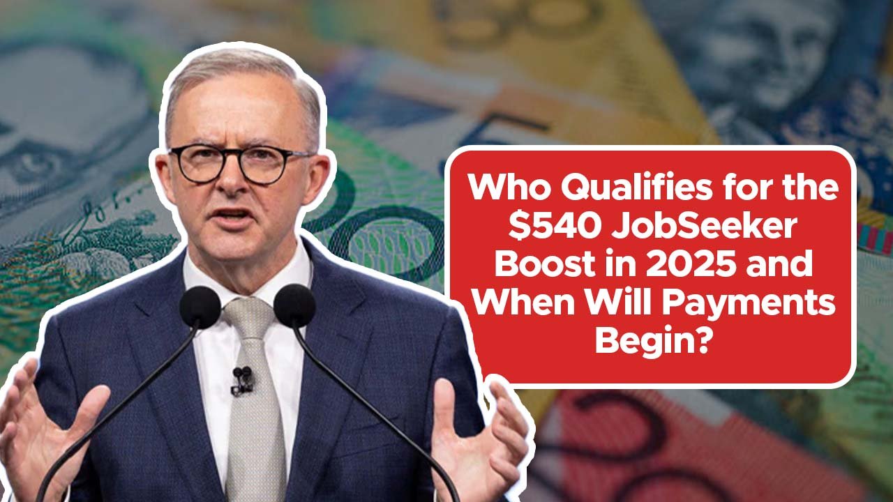 Who Qualifies for the $540 JobSeeker Boost in 2025 and When Will Payments Begin?