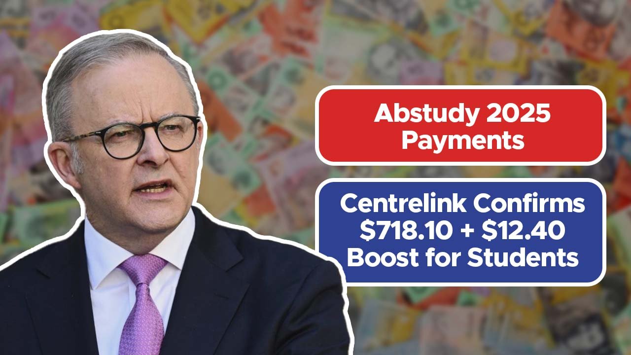 Abstudy 2025 Payments: Centrelink Confirms $718.10 + $12.40 Boost for Students