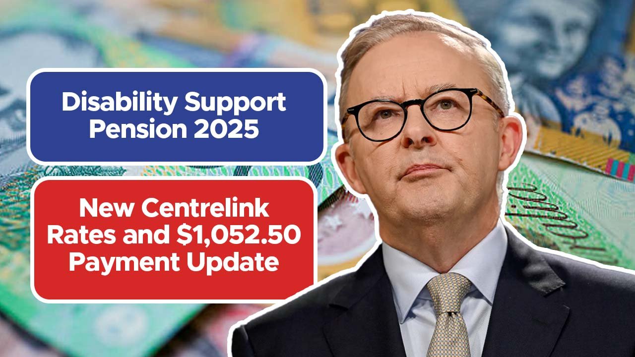 Disability Support Pension 2025: New Centrelink Rates and $1,052.50 Payment Update