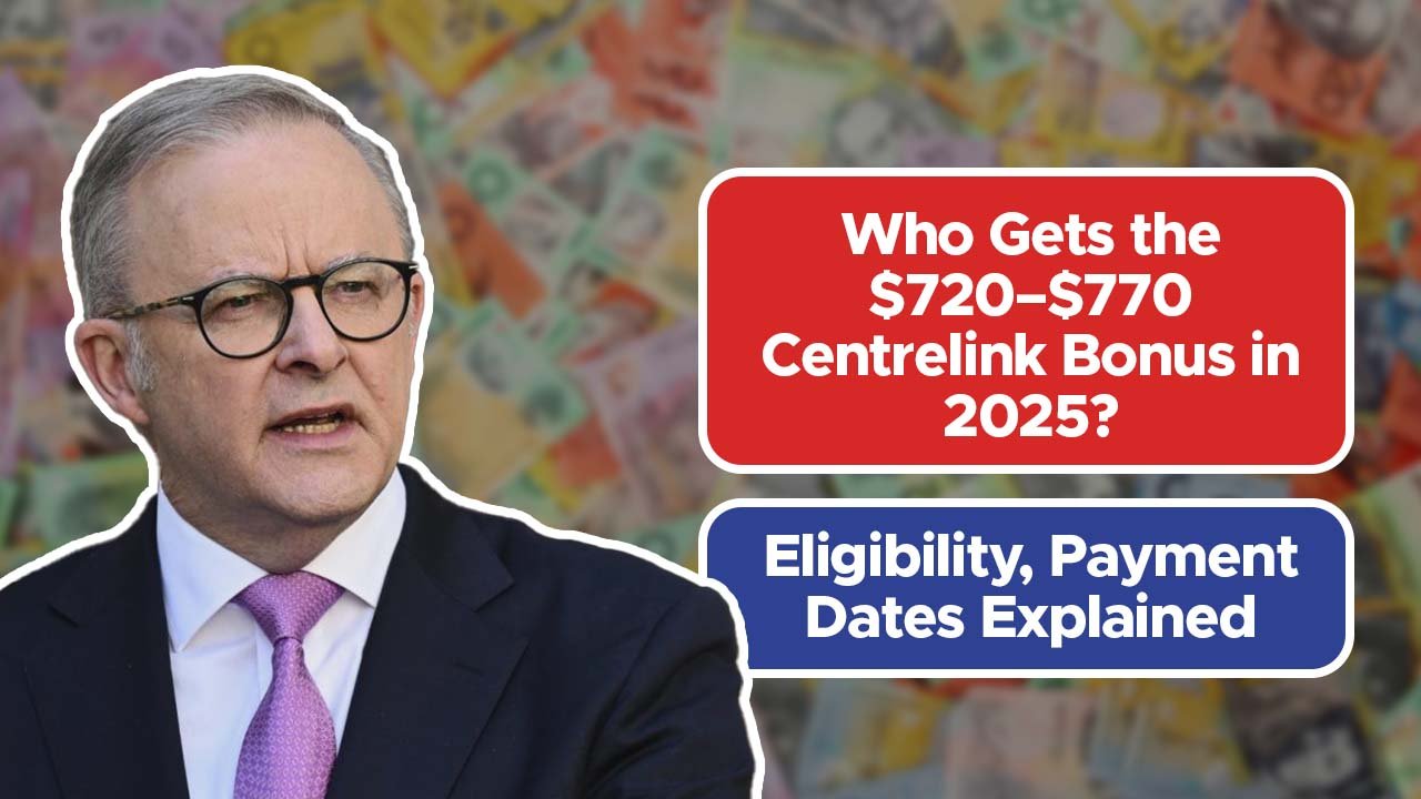 Who Gets the $720–$770 Centrelink Bonus in 2025? Eligibility, Payment Dates Explained