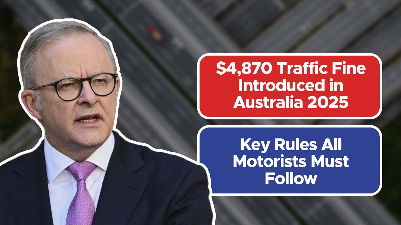 $4,870 Traffic Fine Introduced in Australia 2025: Key Rules All Motorists Must Follow