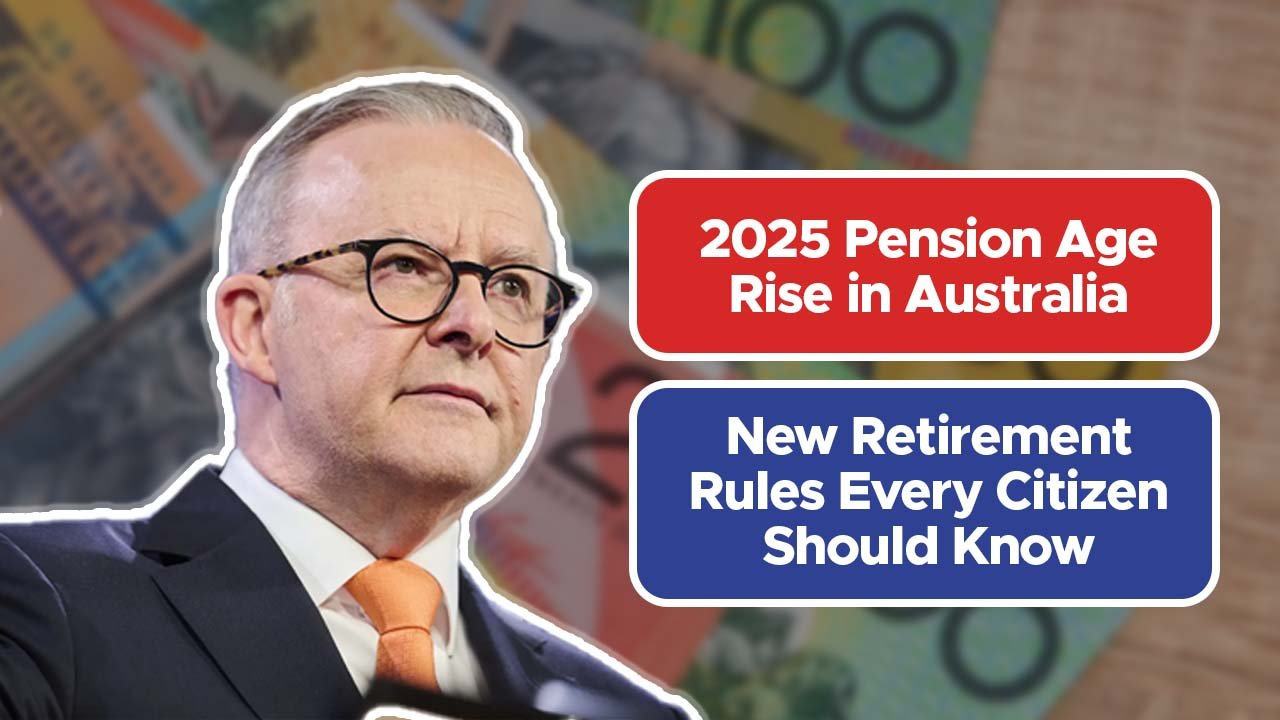 2025 Pension Age Rise in Australia – New Retirement Rules Every Citizen Should Know