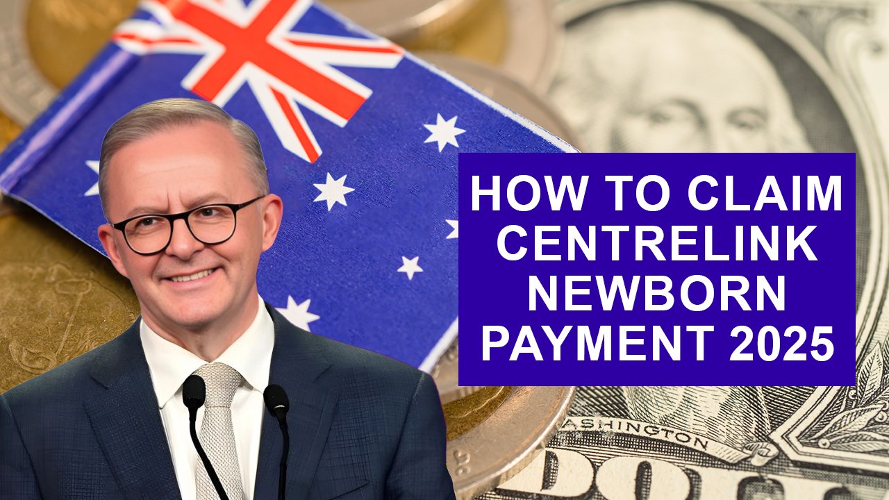How to Claim $2,745 Centrelink Newborn Payment 2025 – Eligibility & Key Details