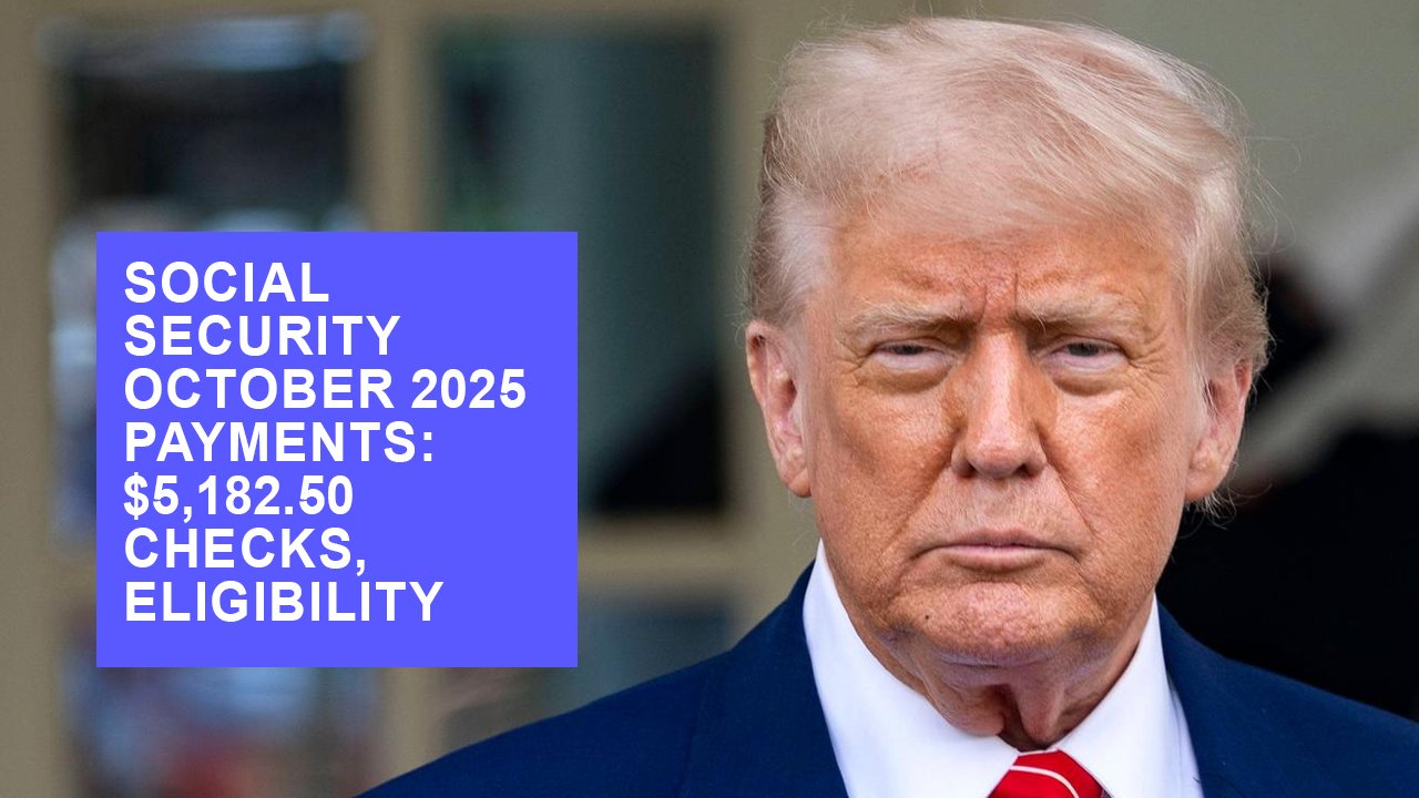 Social Security October 2025 Payments: $5,182.50 Checks, Eligibility Rules, and Timelines